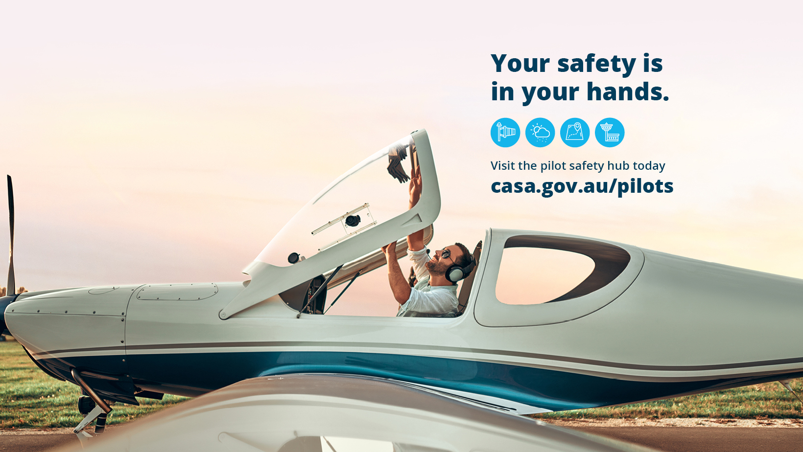 A pilot closing the cockpit of his aircraft. At the top left, the CASA Logo: "Australian Government - Civil Aviation Safety Authority"; below it, above the pilot, the words "Your safety is in your hands", with four icons below that. In the bottom-right corner, the URL casa.gov.au/pilots