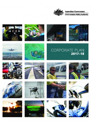 Australian Government - Civil Aviation Safety Authority Corporate Plan 2017–18