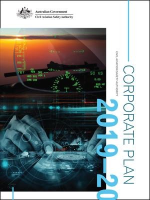 Australian Government - Civil Aviation Safety Authority - Corporate Plan 2019–20