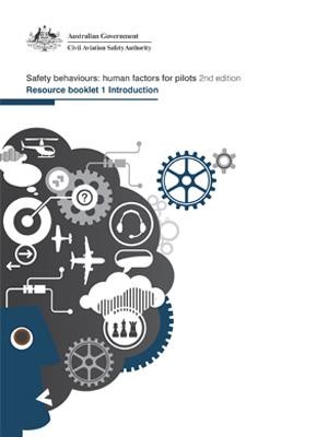Australian Government - Civil Aviation Safety Authority - Safety behaviours: human factors for pilots (2nd edition)