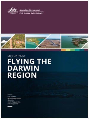 Australian Government - Civil Aviation Safety Authority. Stay OnTrack Flying the Darwin Region. Procedures, Ground operations, Hotspots, Radio frequencies, Tracking points