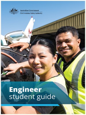 "Australian Government - Civil Aviation Safety Authority", "Engineer student guide", A male and female engineer standing over an aircraft engine and smiling at the camera